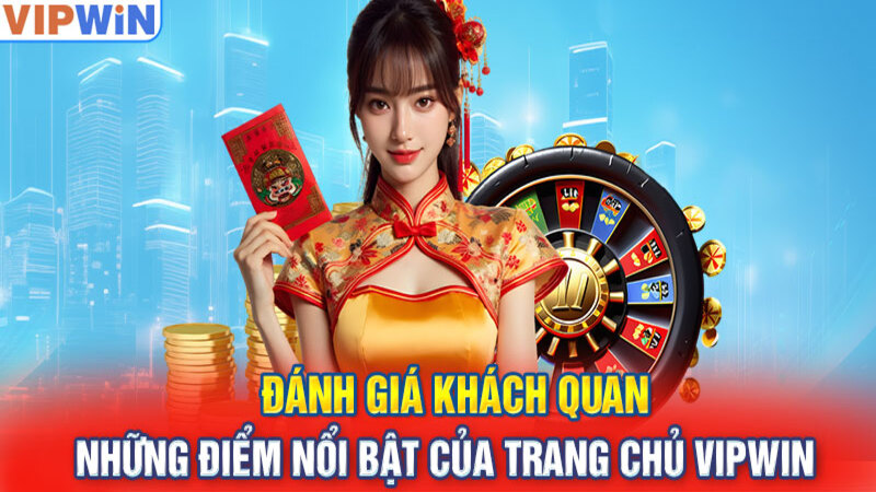 Những ưu điểm vượt trội thương hiệu VIPWIN