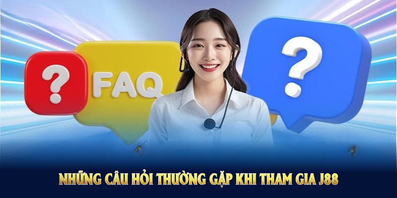 Những câu hỏi thường gặp khi tham gia J88 giúp bạn giải quyết vấn đề dễ dàng